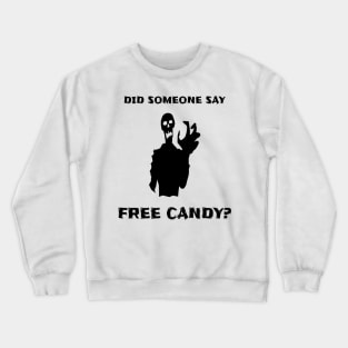 Did Someone Say Free Candy? Funny Kids Halloween Crewneck Sweatshirt